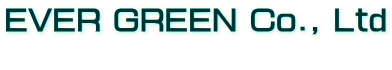 EVER GREEN Co., Ltd  